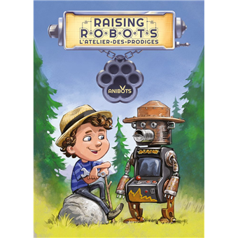 Raising Robots : L'Atelier des Prodiges - Anibots
